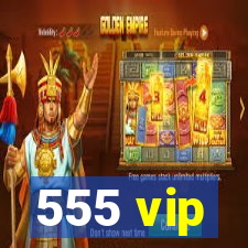 555 vip